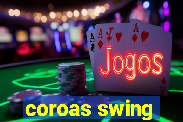 coroas swing